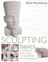Sculpting Basics: Everything You Need to Know to Create Three-Dimensional Artworks 0764158430 Book Cover