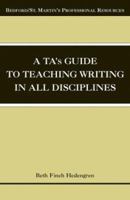 A TA's Guide to Teaching Writing in All Disciplines (Bedford/St. Martin's Professional Resources) 0312407149 Book Cover