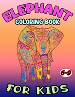 ELEPHANT COLORING BOOK FOR KIDS 6-9: An Adult Coloring Book with Beautiful Elephants Designs for elephant lovers Stress Relief and Relaxation | Elephant coloring book 2019-20 1711640751 Book Cover