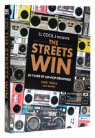 LL COOL J Presents The Streets Win: 50 Years of Hip-Hop Greatness 0789347687 Book Cover