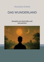 Das Wunderland: Jenseits von Kontrolle und Konvention (German Edition) 3384669509 Book Cover
