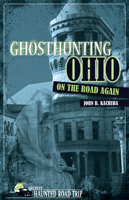 Ghosthunting Ohio: On the Road Again 1578604915 Book Cover