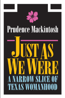 Just As We Were: A Narrow Slice of Texas Womanhood (Southwestern Writers Collection Series) 0292752008 Book Cover
