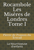 Rocambole Les Misères de Londres Tome I: La Nourrisseuse d'enfants B08GLSY76K Book Cover