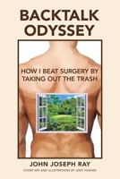 Backtalk Odyssey: How I Beat Surgery by Taking Out the Trash B0H9BJ16JQ Book Cover