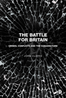 The Battle for Britain: Crises, Conflicts and the Conjuncture 1529227682 Book Cover