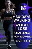 30-DAYS WALKING WEIGHT LOSS CHALLENGE FOR WOMEN OVER 40 B0FHPK2W3H Book Cover