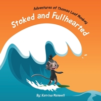 Stoked and Fullhearted: Adventures of Thomas Leaf Monkey B08YS61SS1 Book Cover