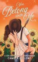 You Belong With Me: A Cozy and Steamy Second Chance Romance (Willow Creek) B0G18ZC9L4 Book Cover