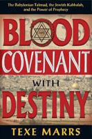 Blood Covenant With Destiny: The Babylonian Talmud, the Jewish Kabbalah, and the Power of Prophecy 1930004109 Book Cover