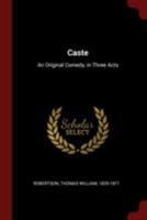 Caste: An Original Comedy in Three Acts 3744786854 Book Cover