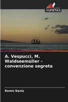 ?. Vespucci, M. Waldseemüller - convenzione segreta (Italian Edition) 6207036999 Book Cover