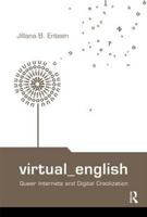 Virtual English (Routledge Studies in New Media and Cyberculture) 0415994292 Book Cover