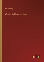 Wie der Weltkrieg entstand 3368494961 Book Cover