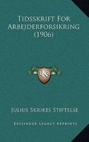 Tidsskrift For Arbejderforsikring (1906) 1167242130 Book Cover