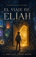 El viaje de Elíah: Una fábula de autodescubrimiento y conexión universal (Spanish Edition) B0FJRR82HT Book Cover