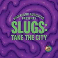 Slugs: Take the City: When Mutant Slugs Rise From the Sewers… Chaos Takes Over! 199687201X Book Cover