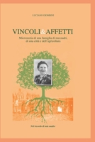 Vincoli & Affetti: Microstoria di una famiglia di mezzadri, di una città e dell'agricoltura (Italian Edition) B0CTGCP6XZ Book Cover