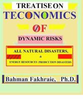Teconomics oF Dynamic Risks: All Natural Disasters, And Energy Resource... 0985295856 Book Cover