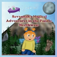 Savannah's Magical Adventures in the Pacific Northwest B0GS3M7LYF Book Cover
