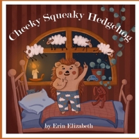 Cheeky Squeaky Hedgehog B0GFXX1NDP Book Cover