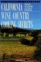 California Wine Country Cooking Secrets : Great Recipes for Fabulous Farmhouse Food 1883214084 Book Cover