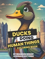 Ducks Doing Human Things Coloring Book 1948278782 Book Cover