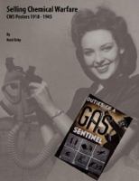 Selling Chemical Warfare: CWS Posters 1918 - 1945 0967726417 Book Cover
