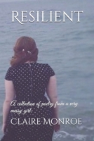 Resilient: A collection of poetry from a very messy girl. B084DGFGY5 Book Cover