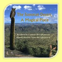 The Sonoran Desert, a Magical Place 1937588521 Book Cover