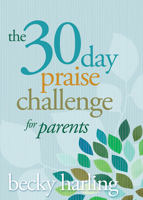 The 30-Day Praise Challenge for Parents 1434705781 Book Cover