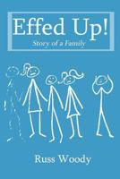 Effed Up! Story of a Family 0989913716 Book Cover
