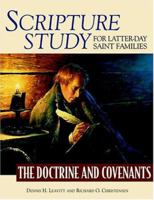 Scripture Study For Latter-day Saint Families: The Doctrine And Covenants 1590382838 Book Cover