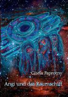 Angi und das Raumschiff: Die Reisen der vier Freunde 3839175127 Book Cover