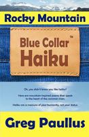 Rocky Mountain Blue Collar Haiku 1449918379 Book Cover