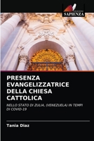 PRESENZA EVANGELIZZATRICE DELLA CHIESA CATTOLICA: NELLO STATO DI ZULIA, (VENEZUELA) IN TEMPI DI COVID-19 6204064525 Book Cover
