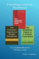 Everything Customer Experience: A Complete Resource - 3 Books in One 1950219534 Book Cover