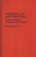 Legislators, Law and Public Policy: Political Change in Mississippi and the South (Contributions in Political Science) 0313272719 Book Cover