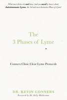 The 3 Phases of Lyme: Conners Clinic Clear Lyme Protocols B08CFSNB7B Book Cover