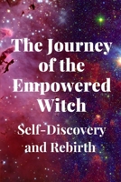 The Journey of the Empowered Witch: Self-Discovery and Rebirth B0C6W3HL8M Book Cover