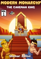 Modern Monarchy: The Caveman King 1716247942 Book Cover