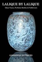 Lalique by Lalique: Glass Vases, Perfume Bottles & Tableware 1475033168 Book Cover