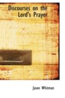 Discourses on the Lord's Prayer 1113043385 Book Cover