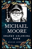 Michael Moore Snarky Coloring Book: An American Documentary Filmmaker. 1712828657 Book Cover