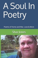 A Soul In Poetry: Poems of Home and War, Love & More B08P3P7XDS Book Cover