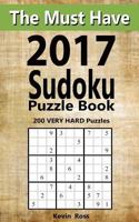 The Must Have 2017 Sudoku Puzzle Book: 200 Very Hard Puzzles 1544616686 Book Cover