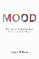 Mood: The Key to Understanding Ourselves and Others 1616148330 Book Cover