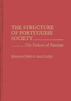 The Structure of Portuguese Society: The Failure of Fascism 0275937844 Book Cover