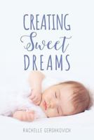 Creating Sweet Dreams 1522968059 Book Cover