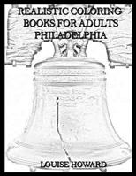 Realistic Coloring Books for Adults Philadelphia 1985307871 Book Cover